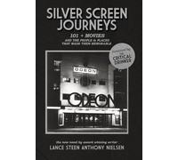 SILVER SCREEN JOURNEYS: 101 + Movies & The People & Places that made them Memorable