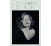 Silver Screen Silver Prints - Hollywood Glamour Portraits from the Robert Dance Collection