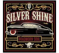 Silver Shine,the - Roadworn Soul