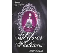 Silver Skeletons: Book 3 of The Rose Tree Chronicles