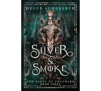 Silver & Smoke: The unmissable conclusion to the Sunday Times bestselling Ashes of Thezmarr series: 3 (The Ashes of Thezmarr, 3)