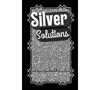 Silver Solutions: 100 Affirmations for a Strong Soul (Periodic Power)