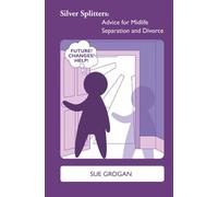 Silver Splitters: Advice for Midlife Separation and Divorce