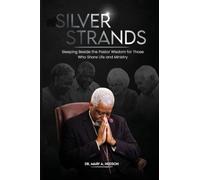 Silver Strands: Biblical Counsel and Ministry in Life's Later Seasons: 1