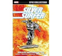 Silver Surfer Epic Collection: Sun Rise and Shadow Fall The Sentinel of The Spaceways