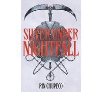 Silver Under Nightfall: an unmissable, action-packed dark fantasy featuring blood thirsty vampire courts, political intrigue, and a delicious forbidden-romance!
