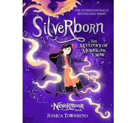 Silverborn: The Mystery of Morrigan Crow Book 4 (Nevermoor)