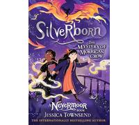 Silverborn: The Mystery of Morrigan Crow Book 4: Step boldly into this fantastical children's series (Nevermoor)