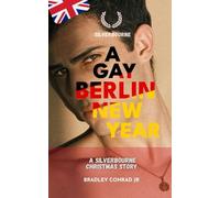 Silverbourne: A Gay Berlin New Year: A Silverbourne Christmas Story: 13 (Silverbourne British Gay Romance)