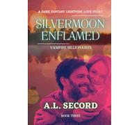 Silvermoon Enflamed: Vampire Billionaires: A Dark Fantasy Lightning Love Story: Book Three: 3 (The Silvermoon Vampire Billionaires)