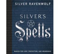 Silver's Spells: Magick for Love, Protection, and Abundance: 4