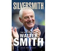 Silversmith: The Biography of Walter Smith
