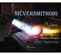 Silversmithing & Jewellery: Some why's, some how's, some do's, some don'ts