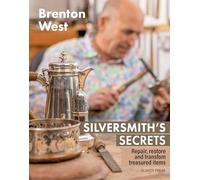 Silversmith's Secrets: Repair, restore and transform treasured items