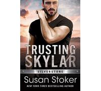 Silverstone Ser.: Trusting Skylar by Susan Stoker (2020, Trade Paperback)