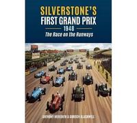 Silverstone's First Grand Prix: 1948 the Race on the Runways