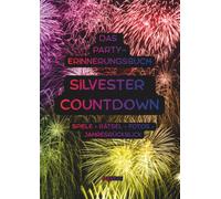 Silvester Countdown: Das ultimative Silvester-Erinnerungsbuch für deine Party - Spiele, Rätsel, Fotos, Jahresrückblick & Countdown bis Mitternacht