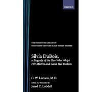 Silvia Dubois: A Biografy of the Slav Who Whipt Her Mistres and Gand Her Fredom (The Schomburg Library of Nineteenth-Century Black Women Writers)
