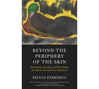 Silvia Federici Beyond the Periphery of the Skin (Paperback)