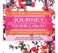 Silvia Schiaffino : Journey to the Orient: Music for Flute and Guitar: