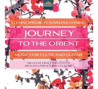 Silvia Schiaffino; Renato Procopio - Journey To The Orient - Music for Flute and Guitar (Gymnopedie; Csardas; Haiku)