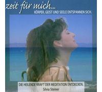 Silvia Steiner - Zeit für Mich.. . 6 Meditationen