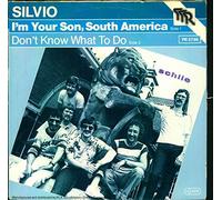 Silvio - I m your Son, South America / Don t know what to do