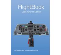 Sim Flight Log - Light Aircraft Edition: FlightBook - A planning aid and inflight reference for sim pilots- Light aircraft edition