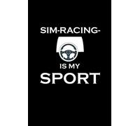 Sim-Racing Is My Sport: Motorsport racing simulation Logbook to record your progress on your way to becoming a master I-Racer