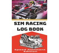 Sim Racing LOG Book: Speed Assistant Edition /9x6 100 pages/ Sim Racing Performance Tracker |Perfect for iRacing, Assetto Corsa, Gran Turismo & ... & Track Performance Log. gifts and friends