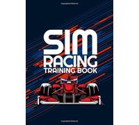 SIM RACING TRAINING BOOK: Racing Games Journal to help you learn tracks, improve your lap times by drawing and noting down driving lines, apex points, ... intermediate or competitive Simracer