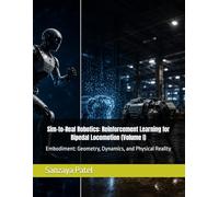 Sim-to-Real Robotics: Reinforcement Learning for Bipedal Locomotion (Volume I): Embodiment: Geometry, Dynamics, and Physical Reality (The Physical Intelligence Series)