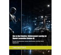 Sim-to-Real Robotics: Reinforcement Learning for Bipedal Locomotion (Volume-III): Domain Randomization, System Identification, and Real-World Deployment (The Physical Intelligence Series)