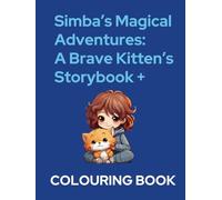Simba’s Magical Adventures: A Brave Kitten’s Storybook + Coloring Pages: 5 Magical Stories for Kids Ages 5+ with Coloring Fun, Courage & Kindness (Early Learning)