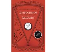 Simbolismos em A Flauta Mágica, de Mozart (Comentários Sobre O Simbolismo Em Grandes Obras)