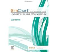 SimChart for the Medical Office: Learning the Medical Office Workflow - 2021 Edition
