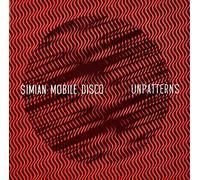 Simian Mobile Disco - Unpatterns
