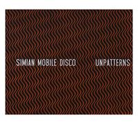 Simian Mobile Disco - Unpatterns