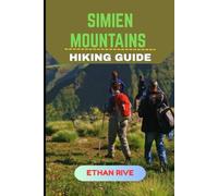 SIMIEN MOUNTAINS HIKING GUIDE (Journeys Through Nature, Culture, and Timeless Landscapes)