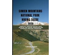 SIMIEN MOUNTAINS NATIONAL PARK HIKING GUIDE 2026: Complete Trekking Routes, Maps, Wildlife, and Travel Essentials for Ethiopia’s Greatest Adventure (BEYOND THE SUMMIT)