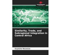 Similarity, Trade, and Subregional Integration in Central Africa