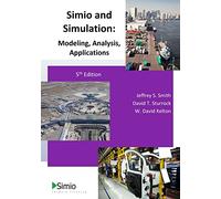 Simio and Simulation: Modeling, Analysis, Applications: 5th Edition