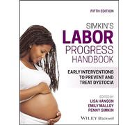 Simkin's Labor Progress Handbook: Early Interventions to Prevent and Treat Dystocia
