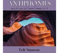 Simmons - Carson Cooman: Antiphonies, Organ Music Vol. 14