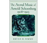 Simms - Atonal Music of Arnold Schoenberg 1908-1923 - New hardback or - X555z