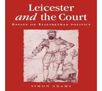 Simon Adams Leicester & the court : Essays on Elizabethan politics Paperback Simon Adams Multicolor
