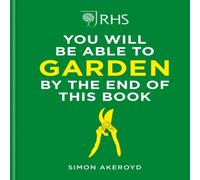 Simon Akeroyd RHS You Will Be Able to Garden By the End of This Book : A Simon Akeroyd Multicolor