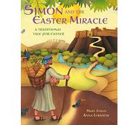 Simon and the Easter Miracle: A Traditional Tale For Easter