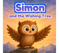 Simon and the Wish Tree: A magical illustrated picture book about curiosity, courage, and discovery for kids ages 3-6