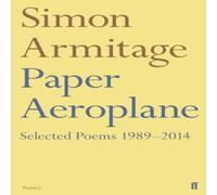 Simon Armitage Paper Aeroplane: Selected Poems 1989-2014 Paperback Book Simon Armitage Multicolor